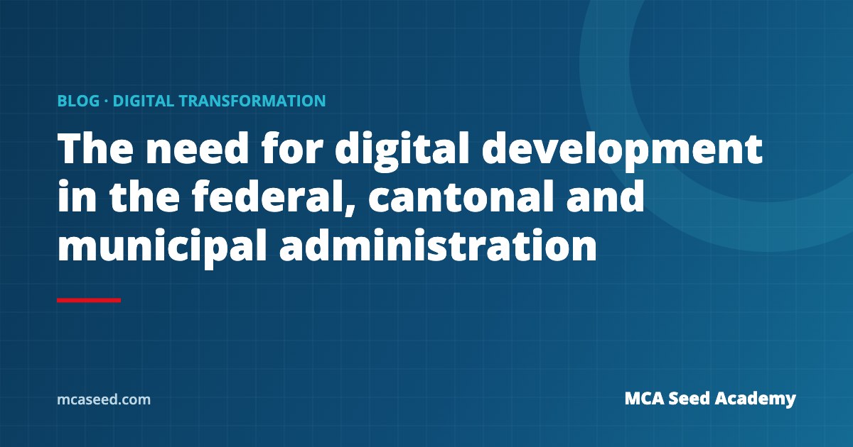 The need for digital development in the federal, cantonal and municipal administration