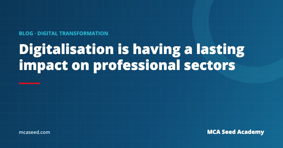 Digitalisation is having a lasting impact on professional sectors